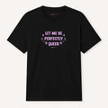 Let Me Be Perfectly Queer T-Shirt