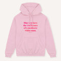 May You Have The Confidence Of A Mediocre White Man Hoodie