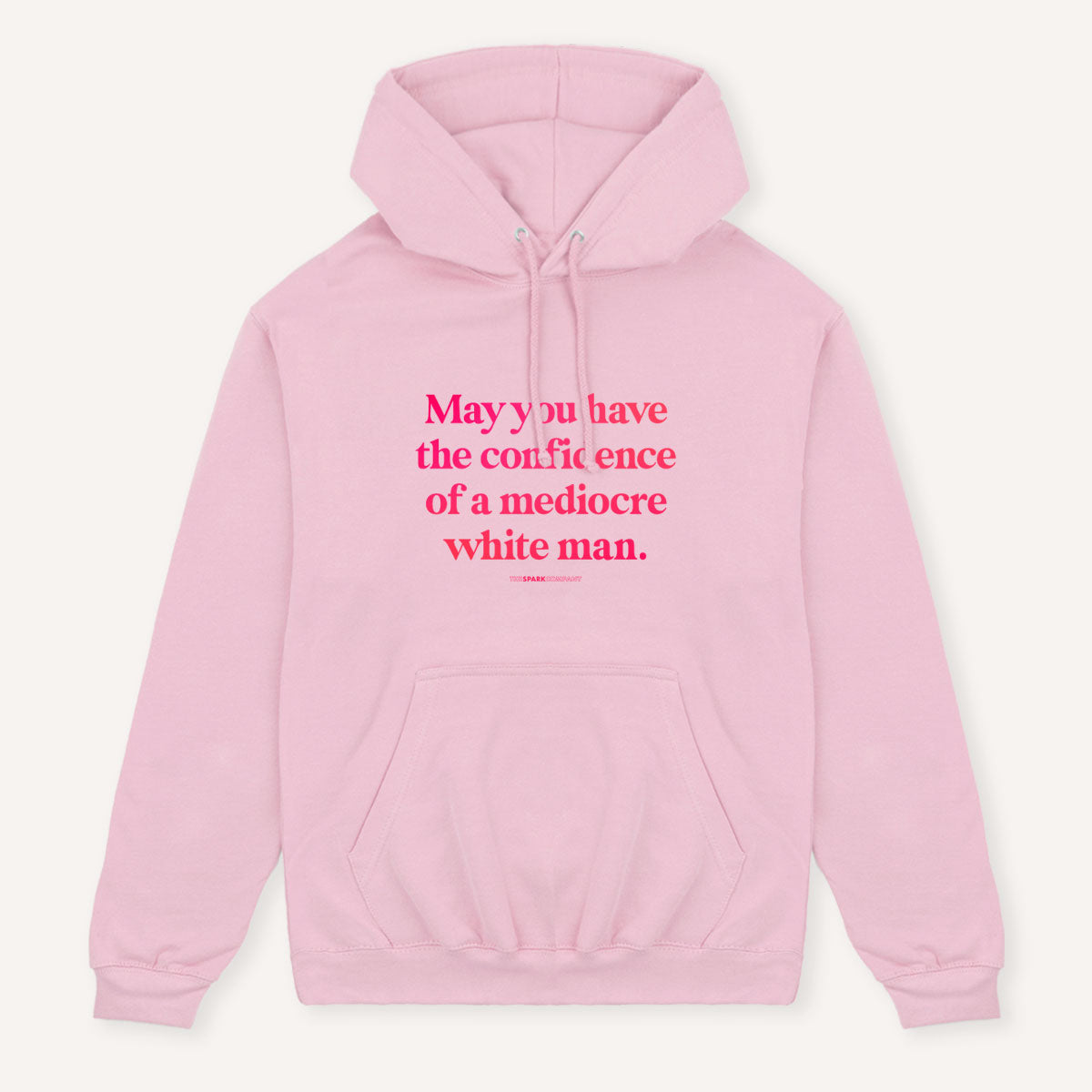 May You Have The Confidence Of A Mediocre White Man Hoodie