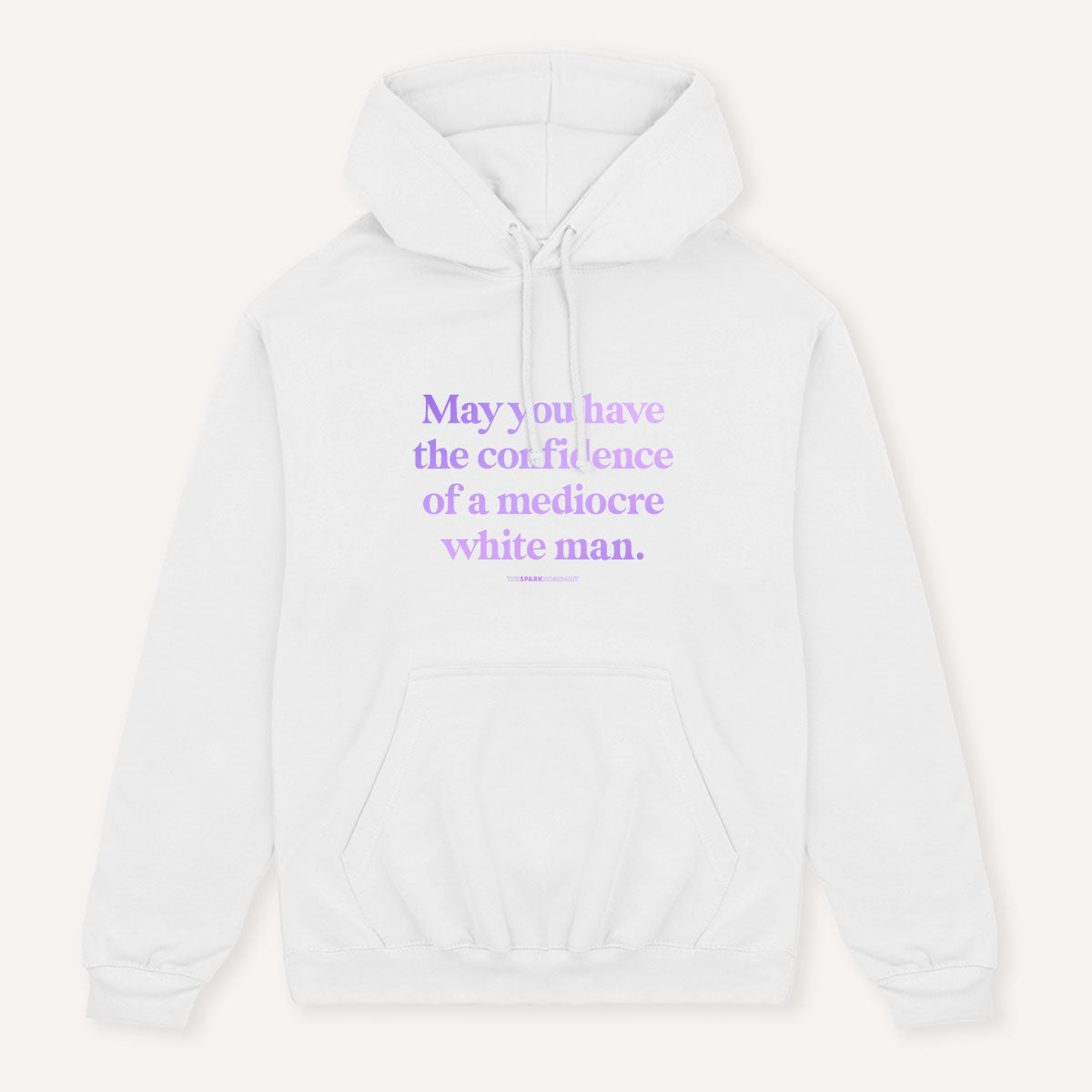 May You Have The Confidence Of A Mediocre White Man Hoodie