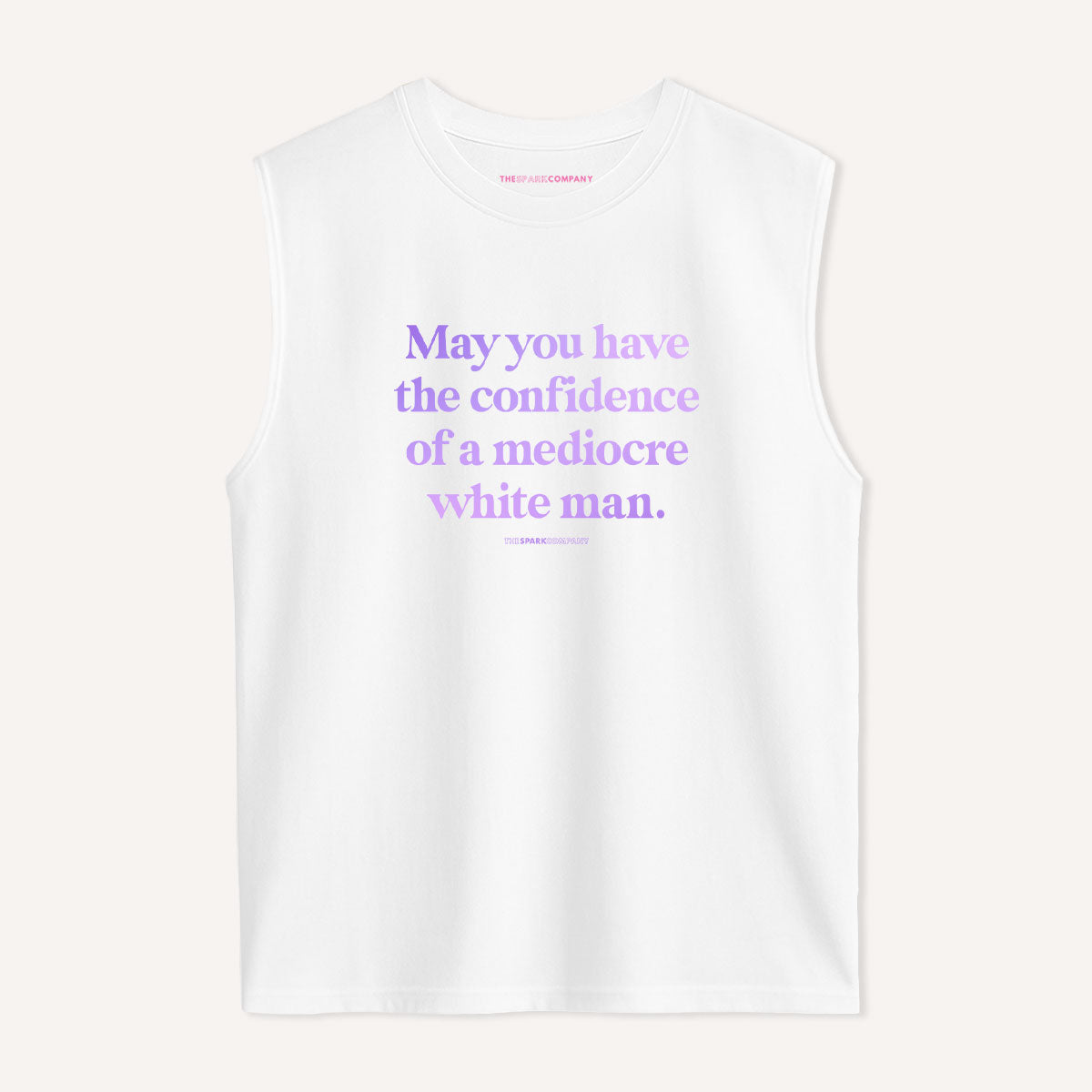 May You Have The Confidence Of A Mediocre White Man Sleeveless T-Shirt
