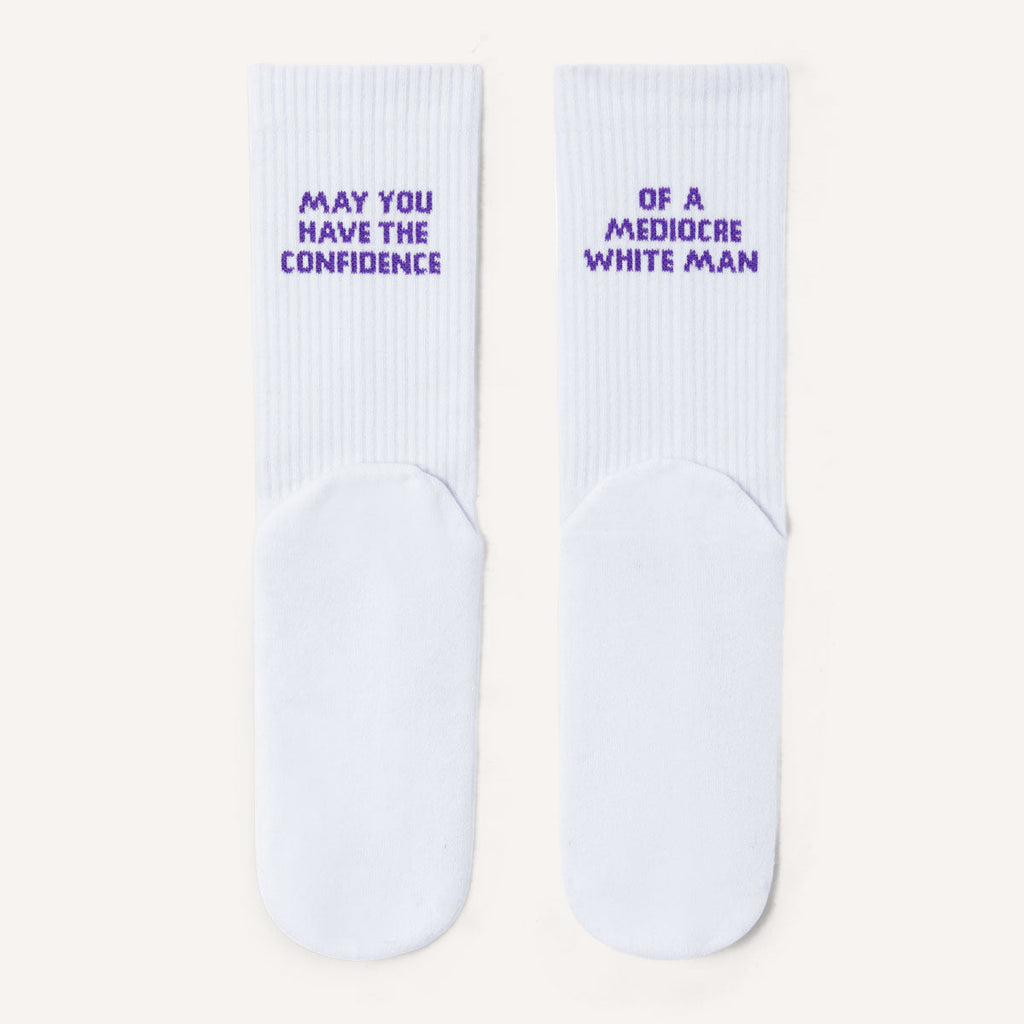 May You Have The Confidence Of A Mediocre White Man Socks