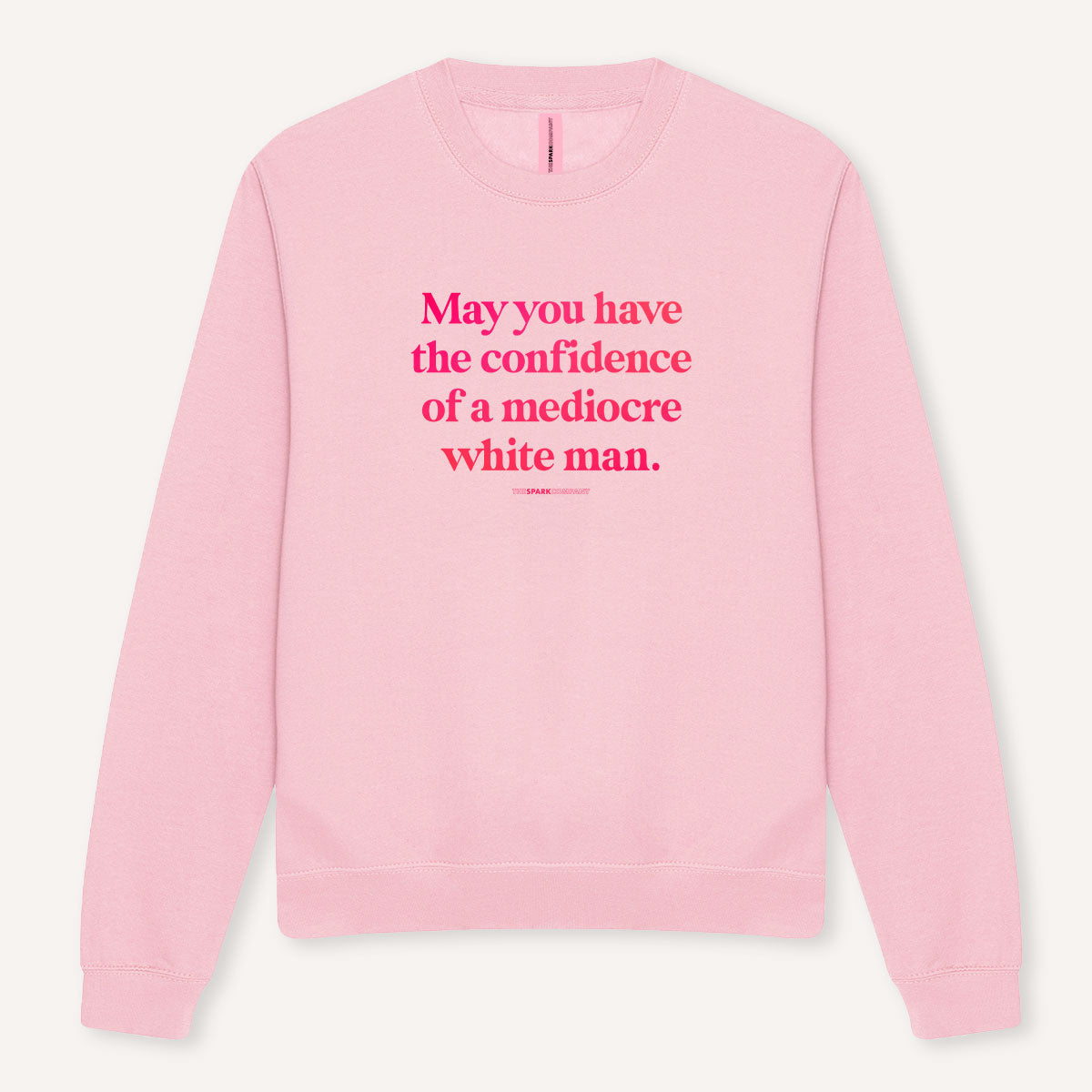 May You Have The Confidence Of A Mediocre White Man Sweatshirt