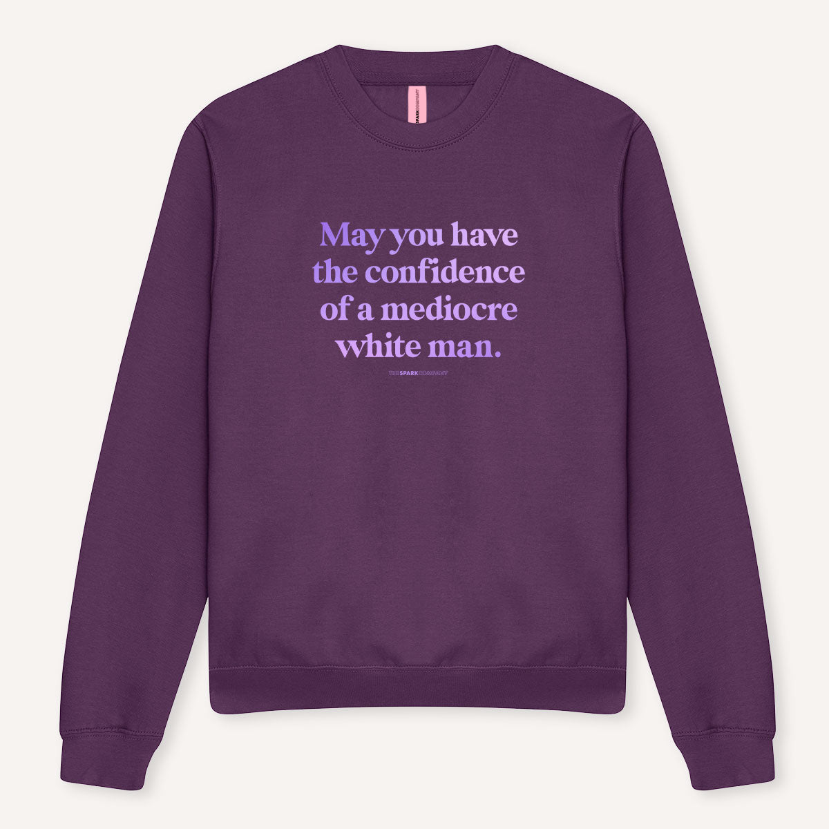 May You Have The Confidence Of A Mediocre White Man Sweatshirt