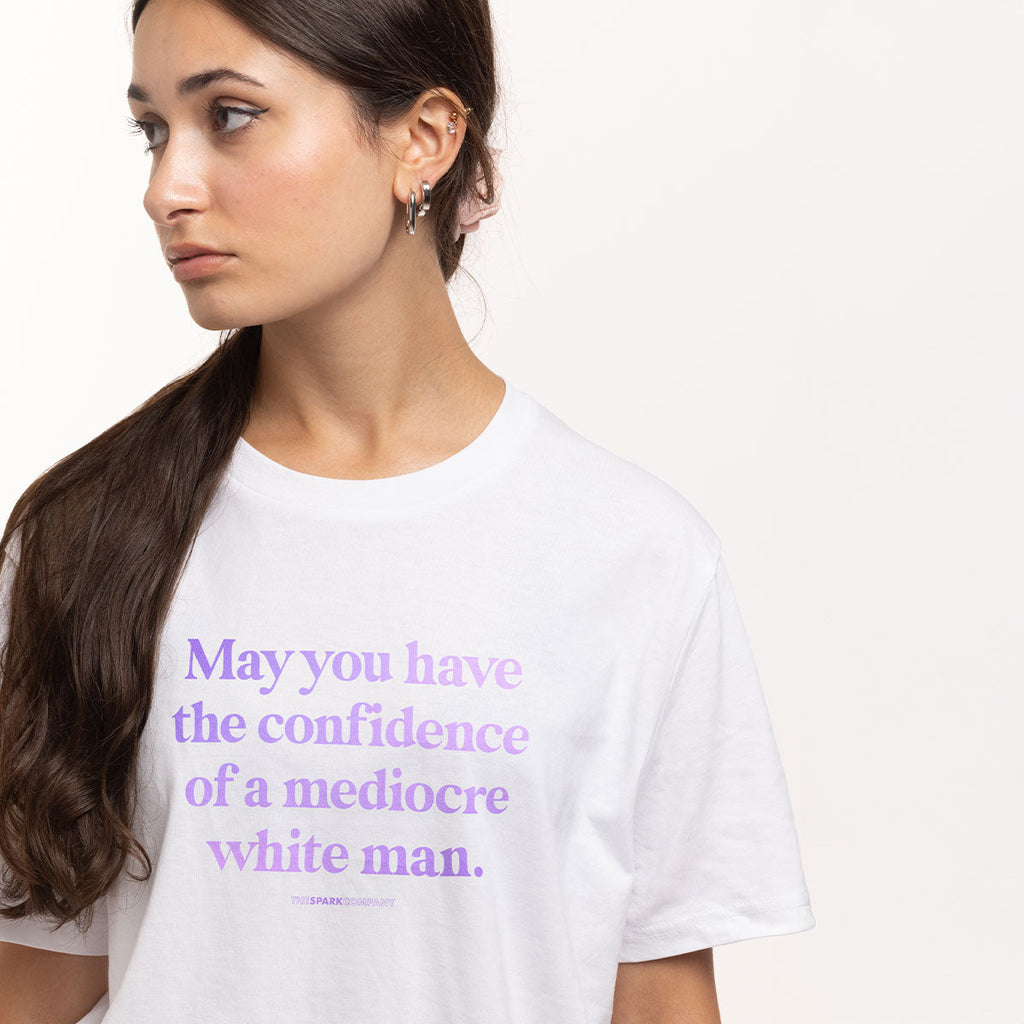 May You Have The Confidence Of A Mediocre White Man T-Shirt