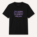 May You Have The Confidence Of A Mediocre White Man T-Shirt