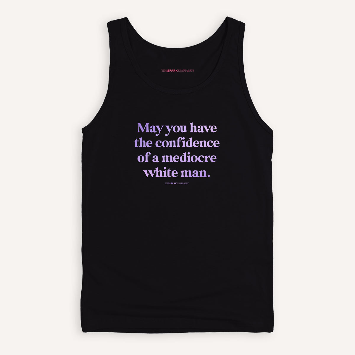 May You Have The Confidence Of A Mediocre White Man Tank Top