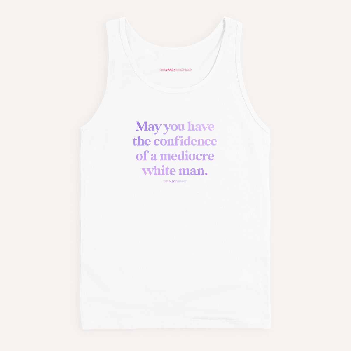 May You Have The Confidence Of A Mediocre White Man Tank Top
