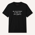 My Existence Is Not Up For Debate T-Shirt