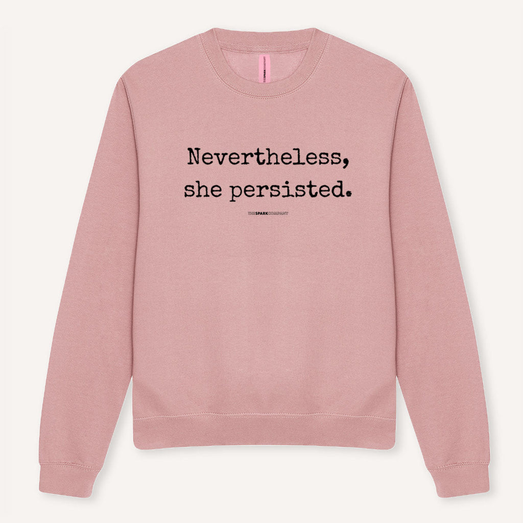 Nevertheless She Persisted Sweatshirt