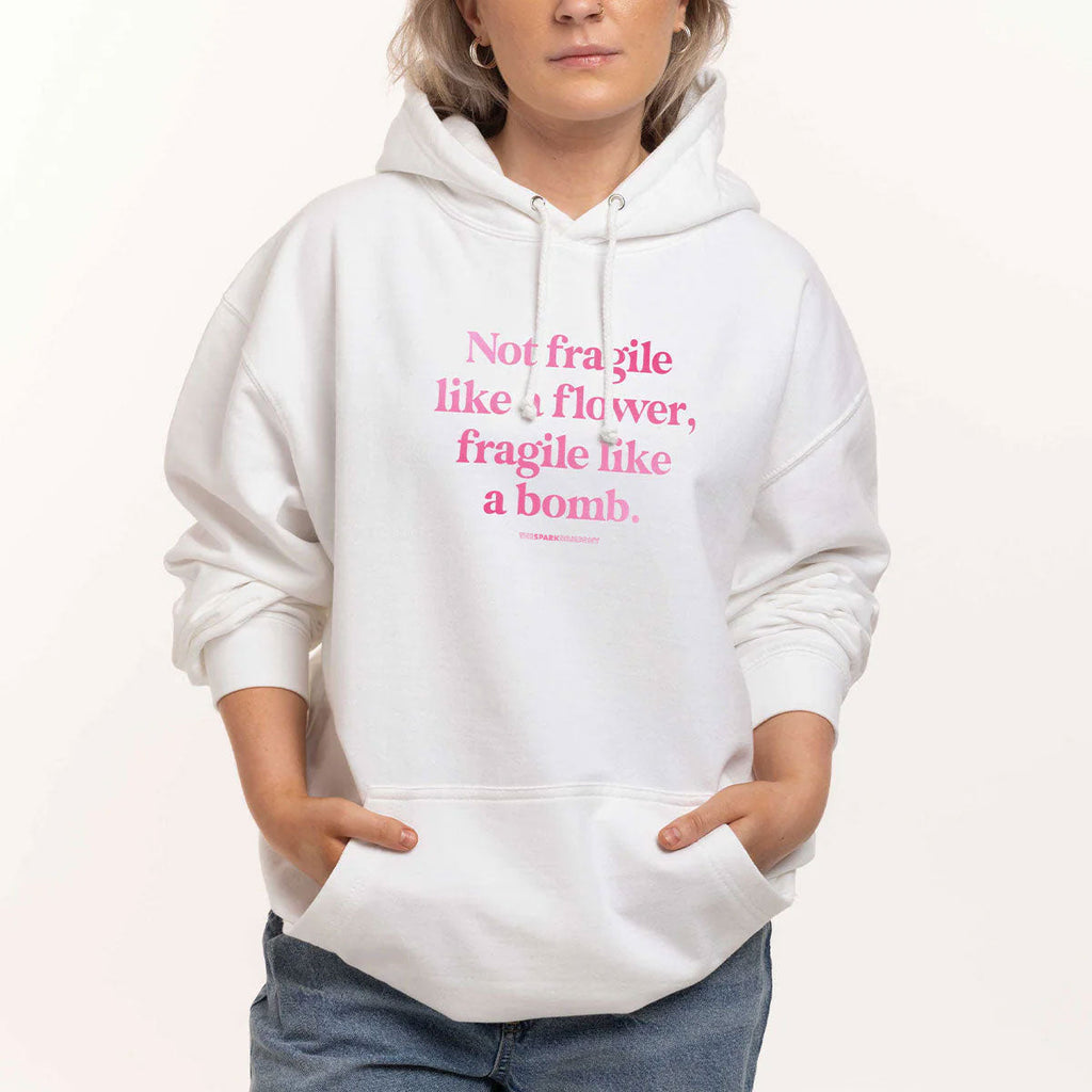 Not Fragile Like A Flower, Fragile Like A Bomb Hoodie