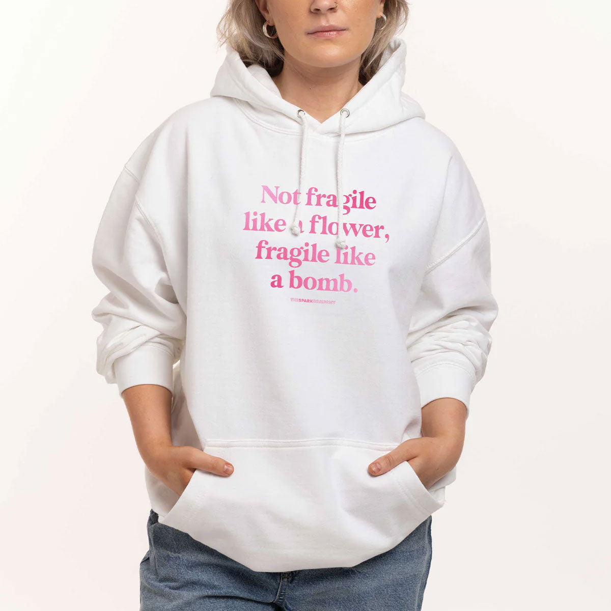 Not Fragile Like A Flower, Fragile Like A Bomb Hoodie