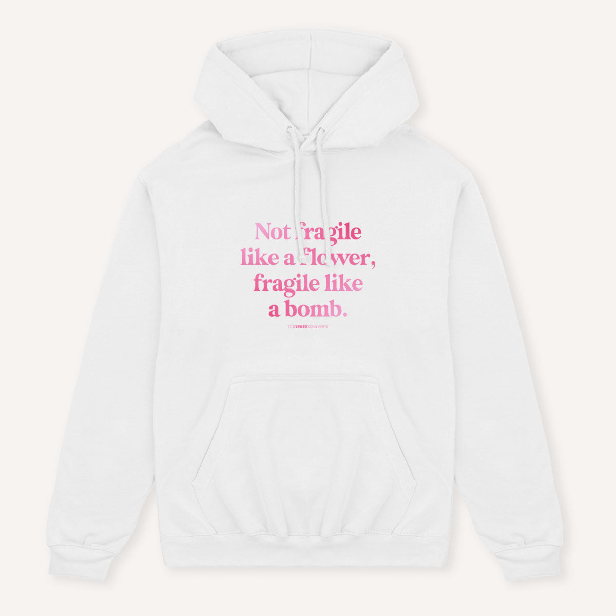 Not Fragile Like A Flower, Fragile Like A Bomb Hoodie