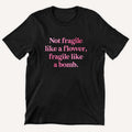 Not Fragile Like A Flower, Fragile Like A Bomb Kids T-Shirt