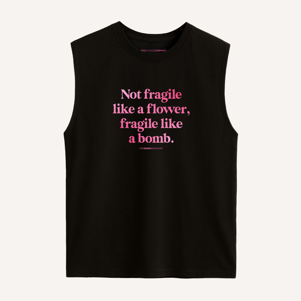 Not Fragile Like A Flower, Fragile Like A Bomb Sleeveless T-Shirt