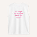 Not Fragile Like A Flower, Fragile Like A Bomb Sleeveless T-Shirt