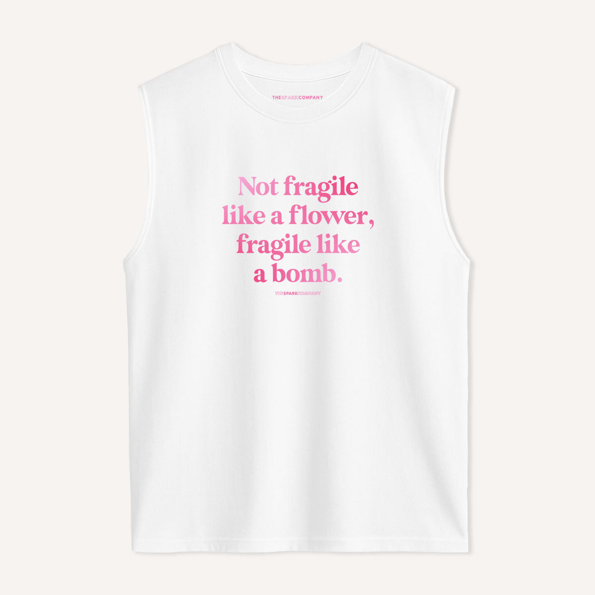Not Fragile Like A Flower, Fragile Like A Bomb Sleeveless T-Shirt