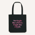 Not Fragile Like A Flower, Fragile Like A Bomb Strong As Hell Tote Bag