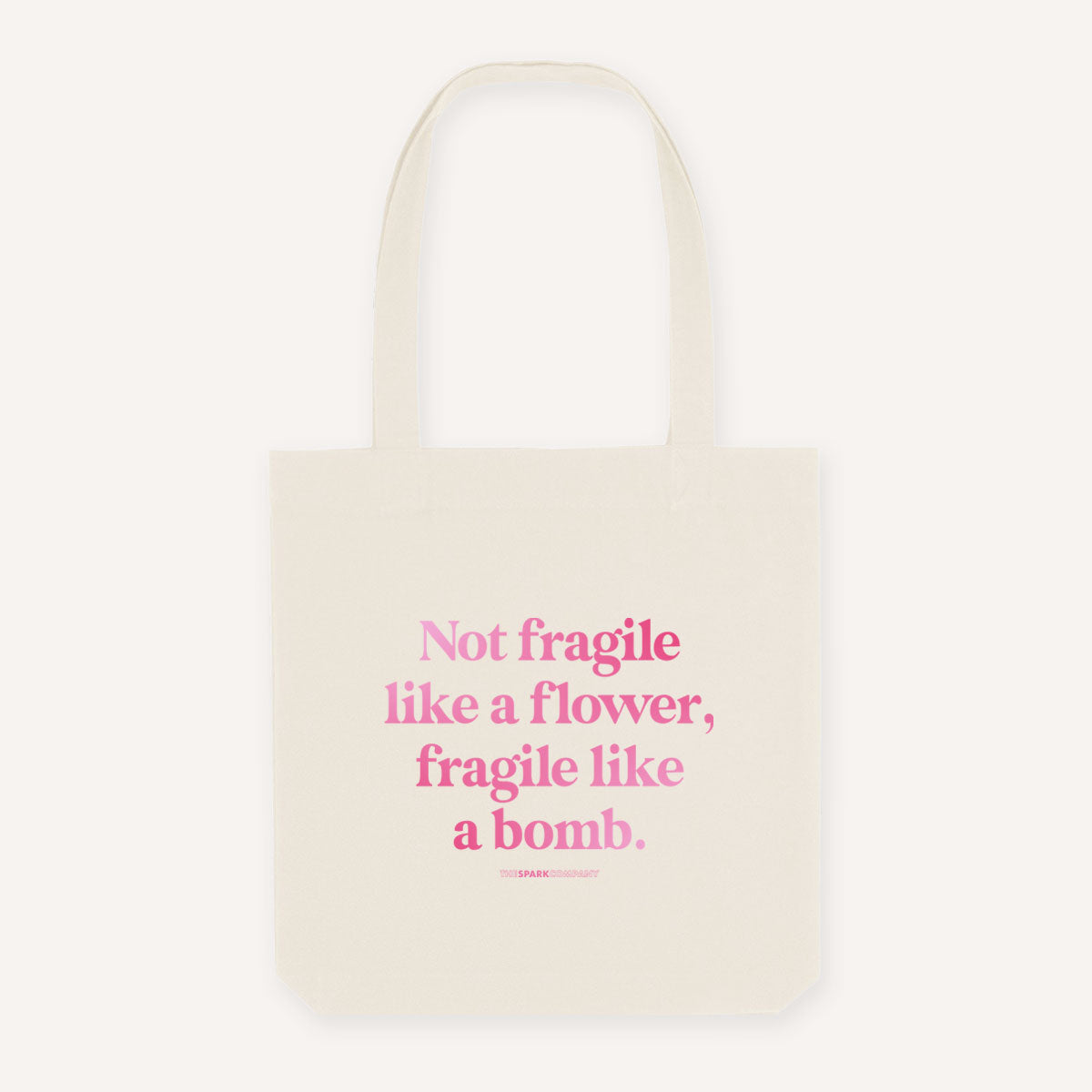 Not Fragile Like A Flower, Fragile Like A Bomb Strong As Hell Tote Bag
