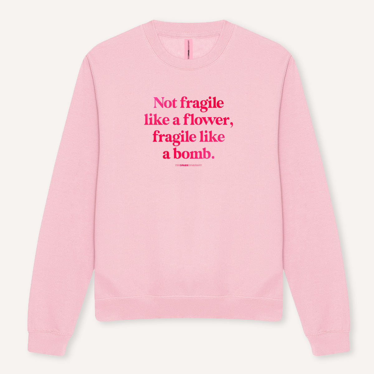Not Fragile Like A Flower, Fragile Like A Bomb Sweatshirt