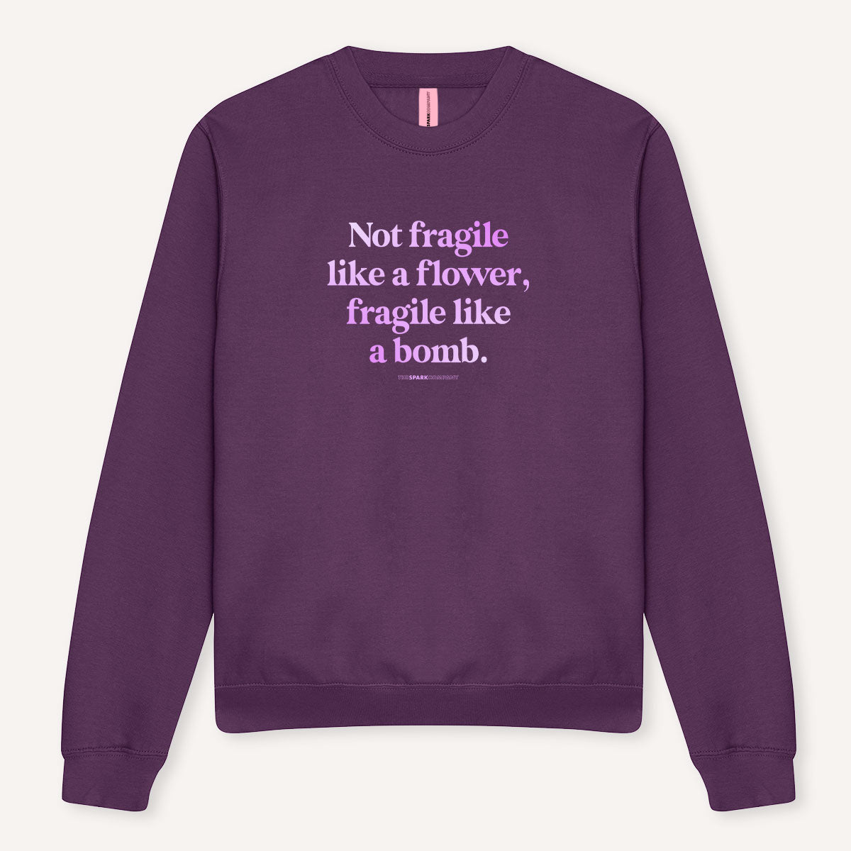 Not Fragile Like A Flower, Fragile Like A Bomb Sweatshirt