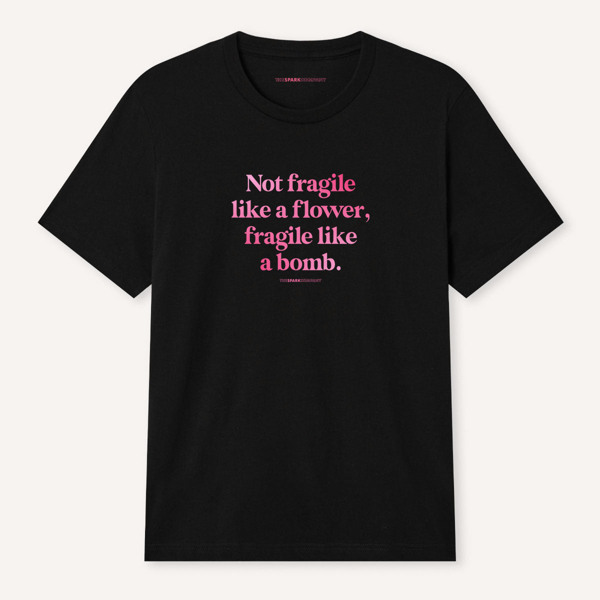 Not Fragile Like A Flower, Fragile Like A Bomb T-Shirt