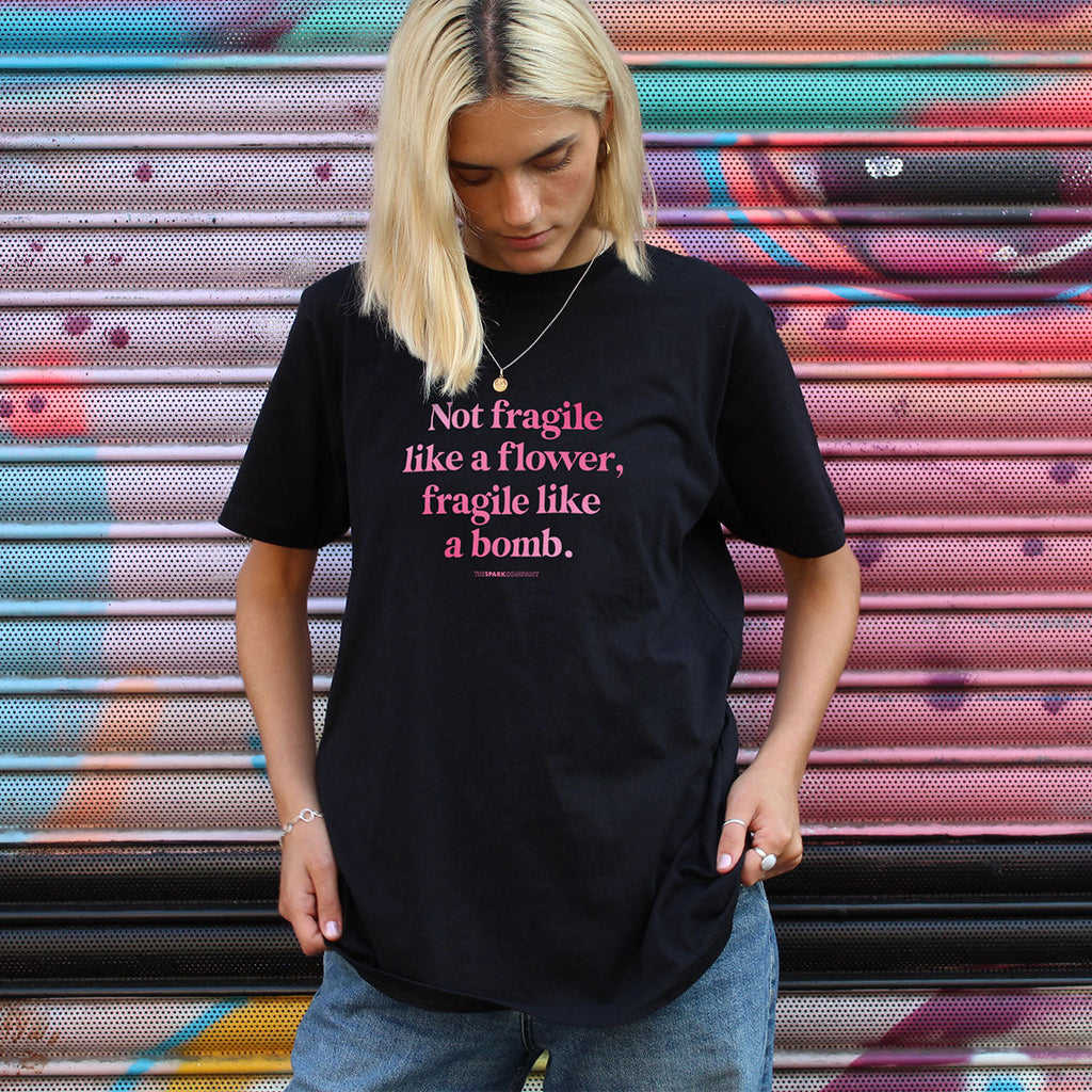 Not Fragile Like A Flower, Fragile Like A Bomb T-Shirt
