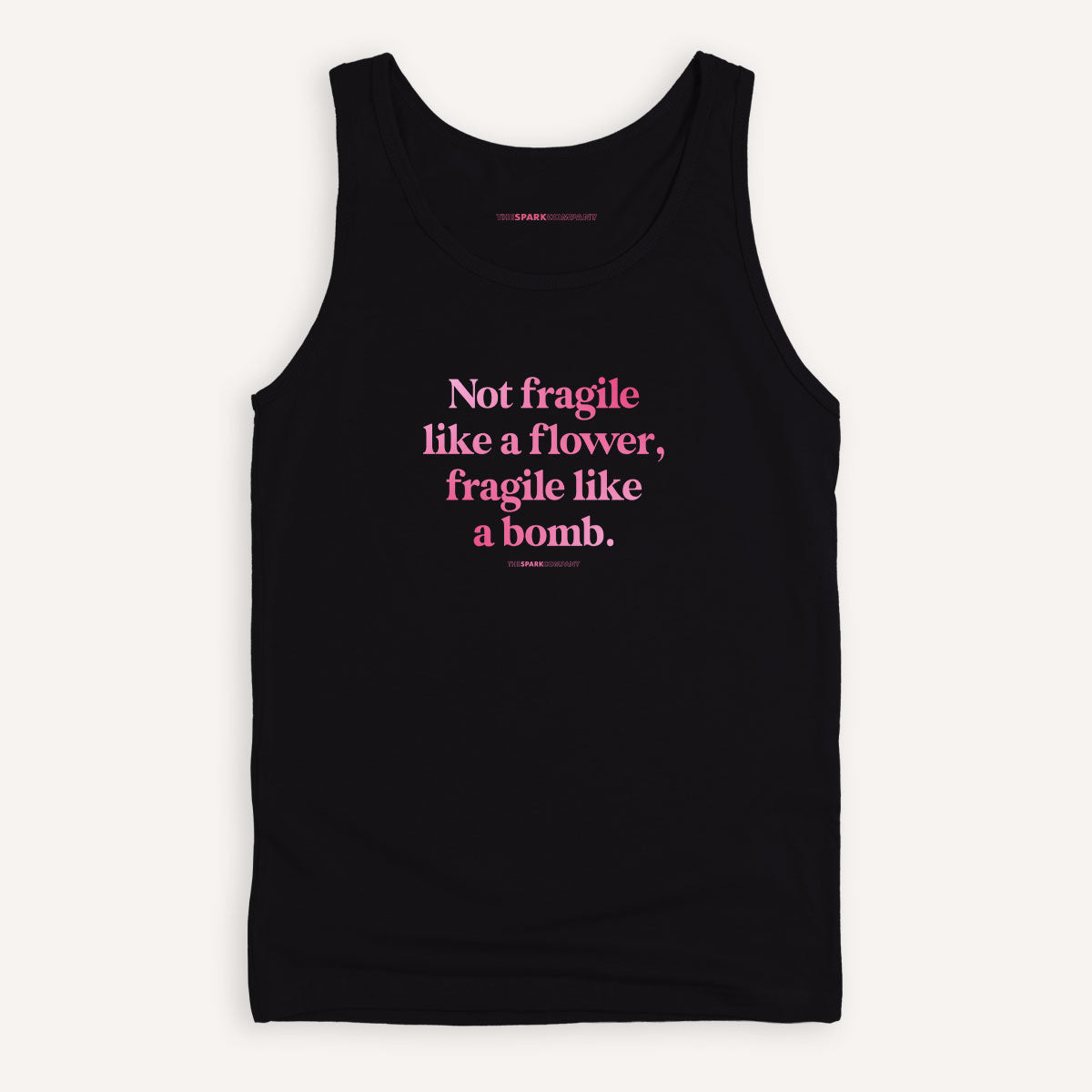 Not Fragile Like A Flower, Fragile Like A Bomb Tank Top
