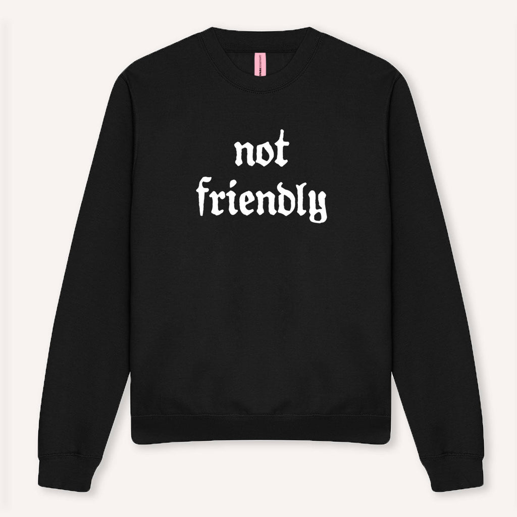 Not Friendly Sweatshirt