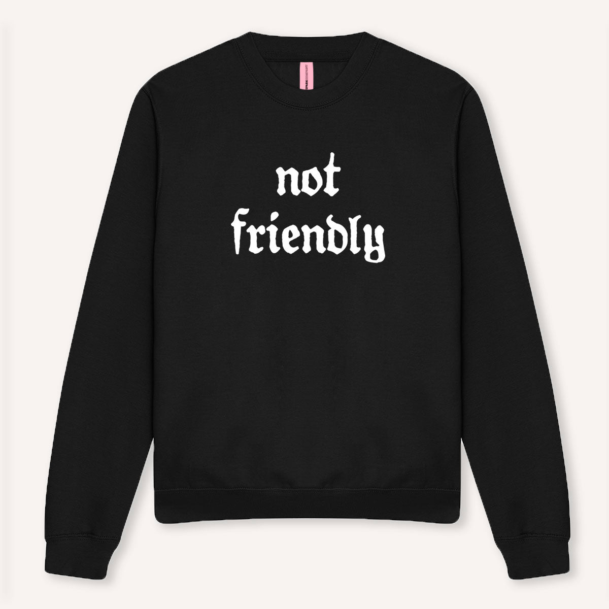 Not Friendly Sweatshirt