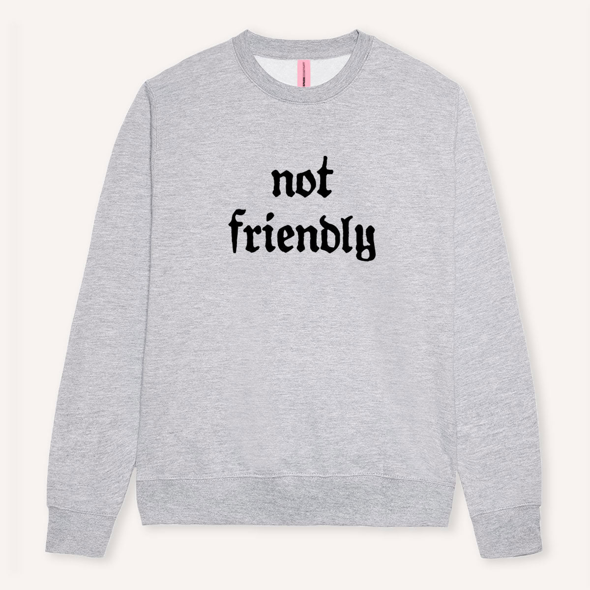 Not Friendly Sweatshirt