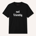 Not Friendly T-Shirt