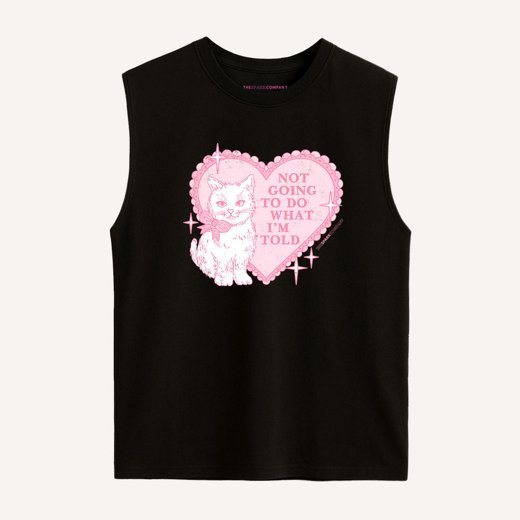 Not Going To Do What I'm Told Sleeveless T-Shirt