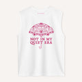Not In My Quiet Era Sleeveless T-Shirt