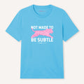 Not Made To Be Subtle Dopamine T-Shirt