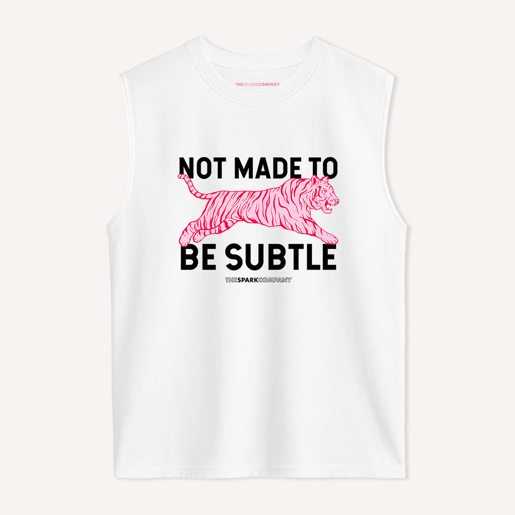 Not Made To Be Subtle Sleeveless T-Shirt