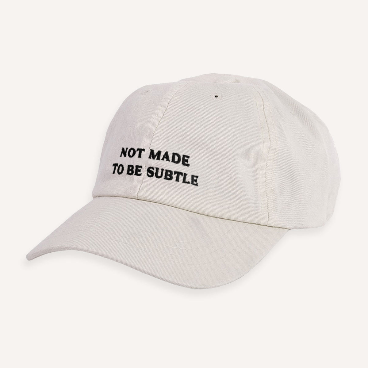 Not Made To Be Subtle Slogan Cap