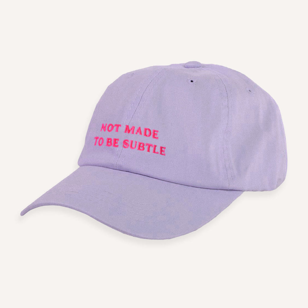 Not Made To Be Subtle Slogan Cap