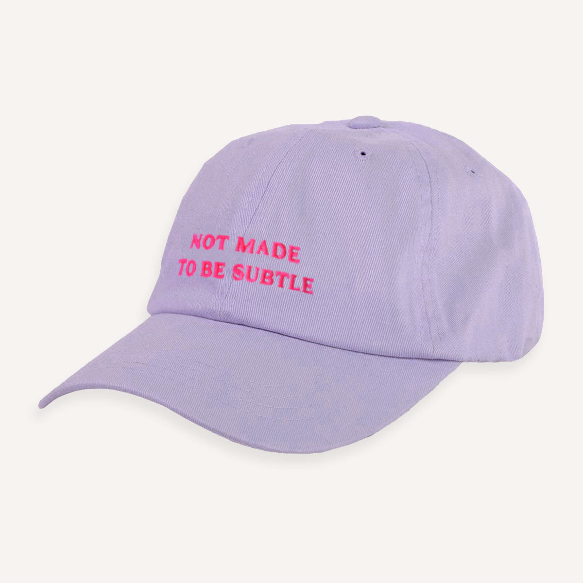 Not Made To Be Subtle Slogan Cap