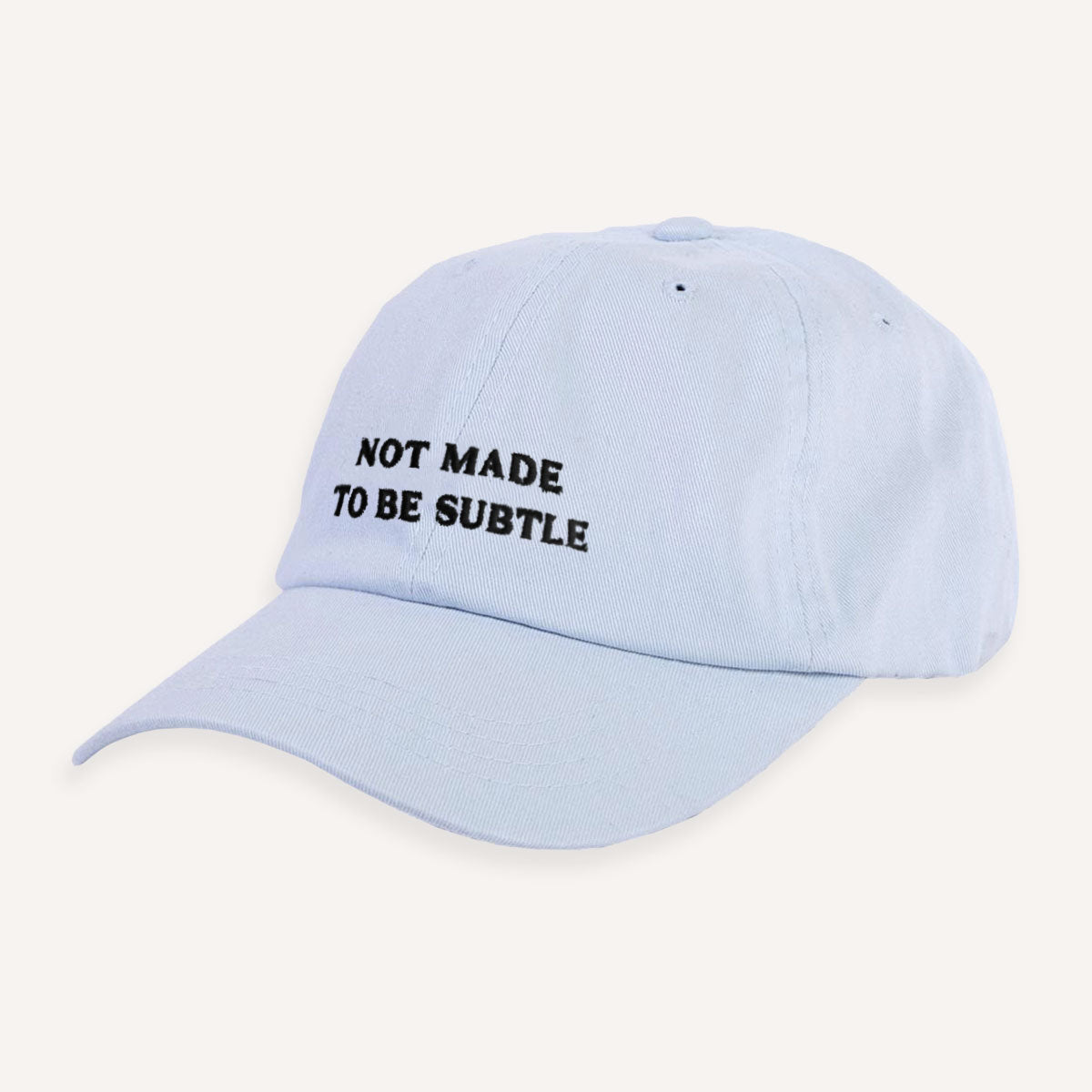 Not Made To Be Subtle Slogan Cap