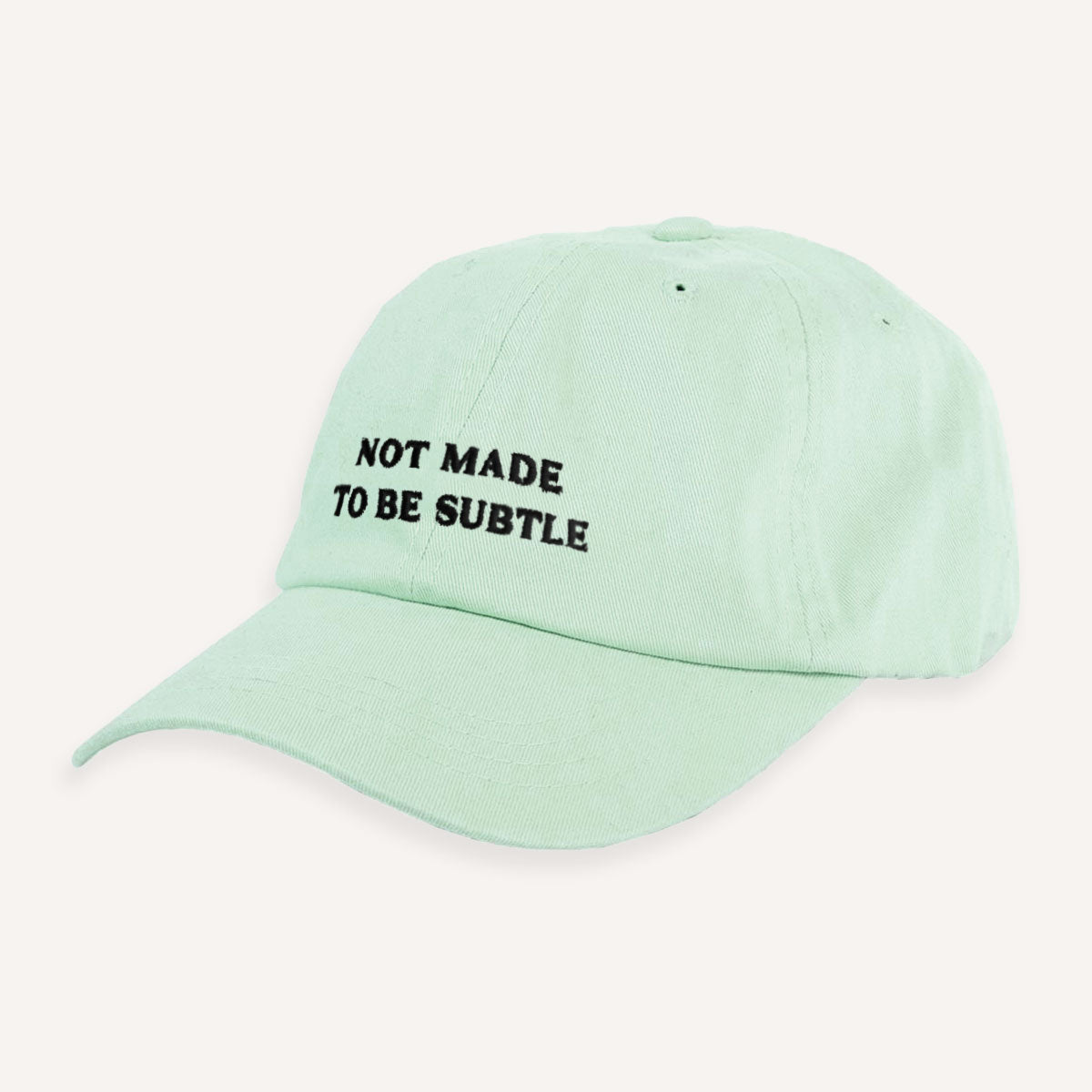 Not Made To Be Subtle Slogan Cap