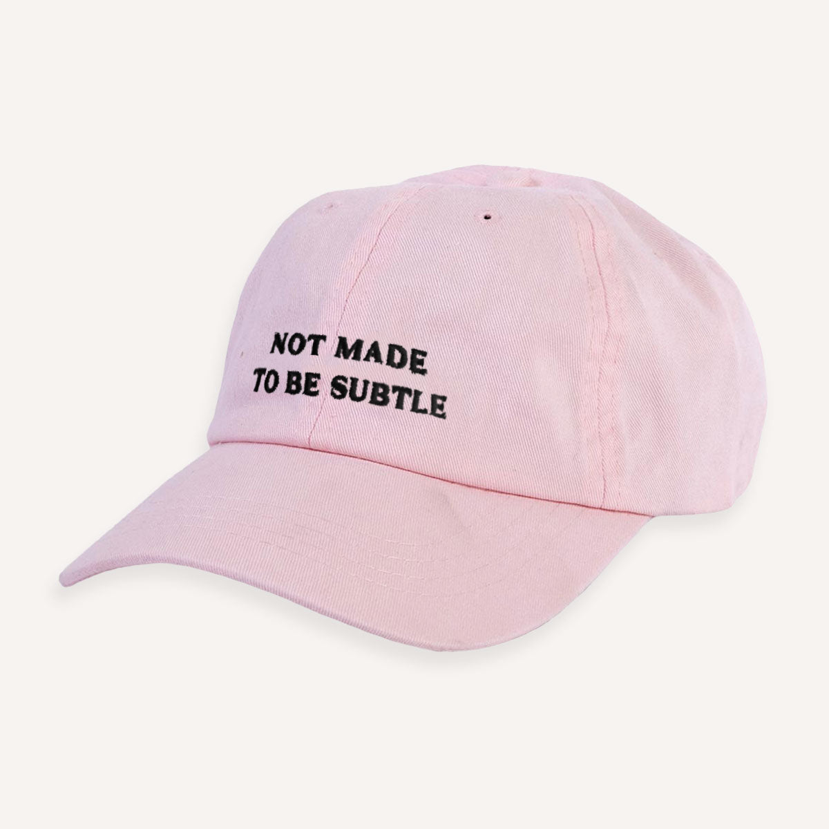 Not Made To Be Subtle Slogan Cap