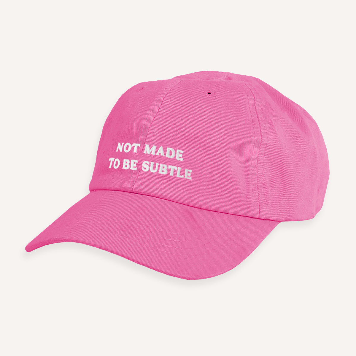 Not Made To Be Subtle Slogan Cap