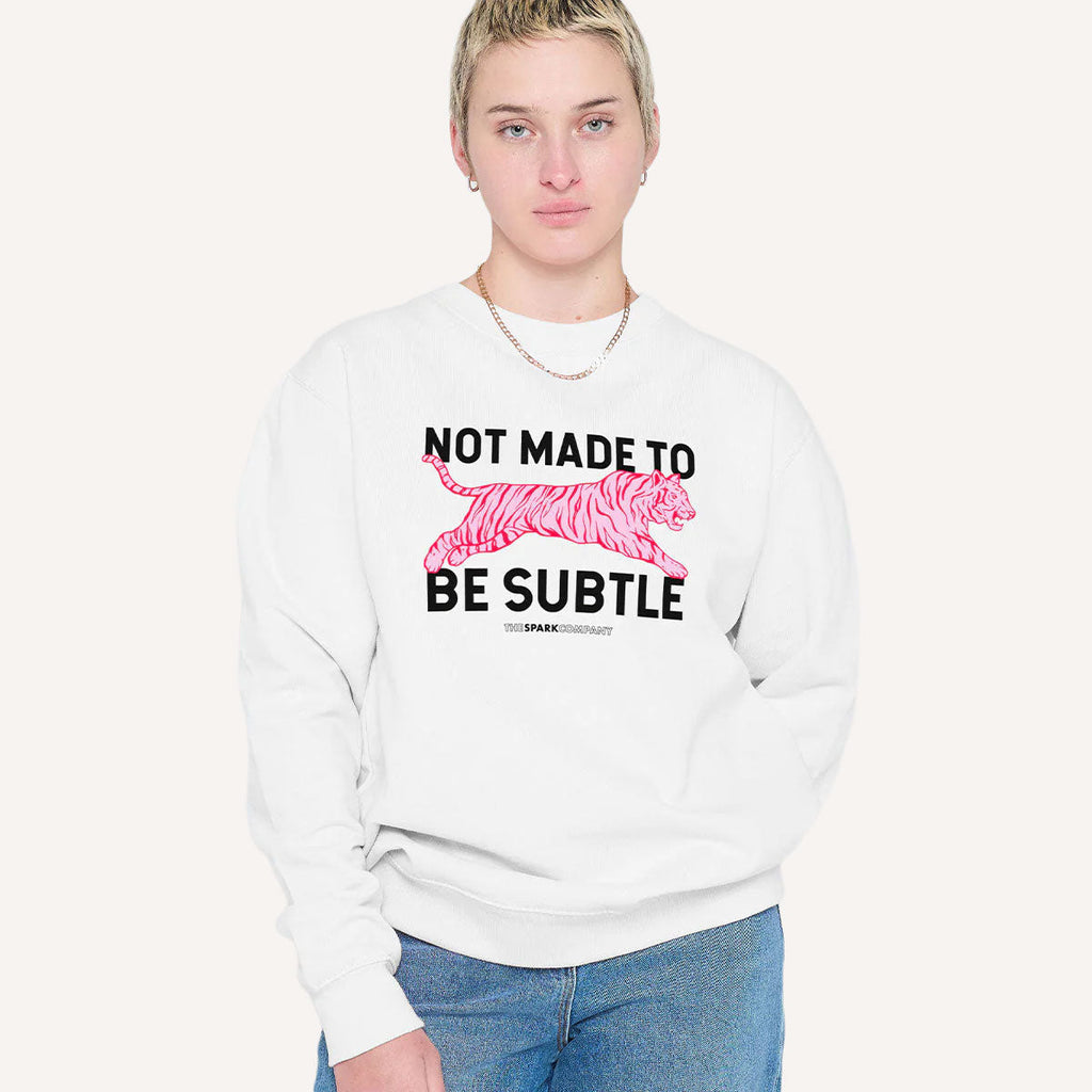 Not Made To Be Subtle Sweatshirt