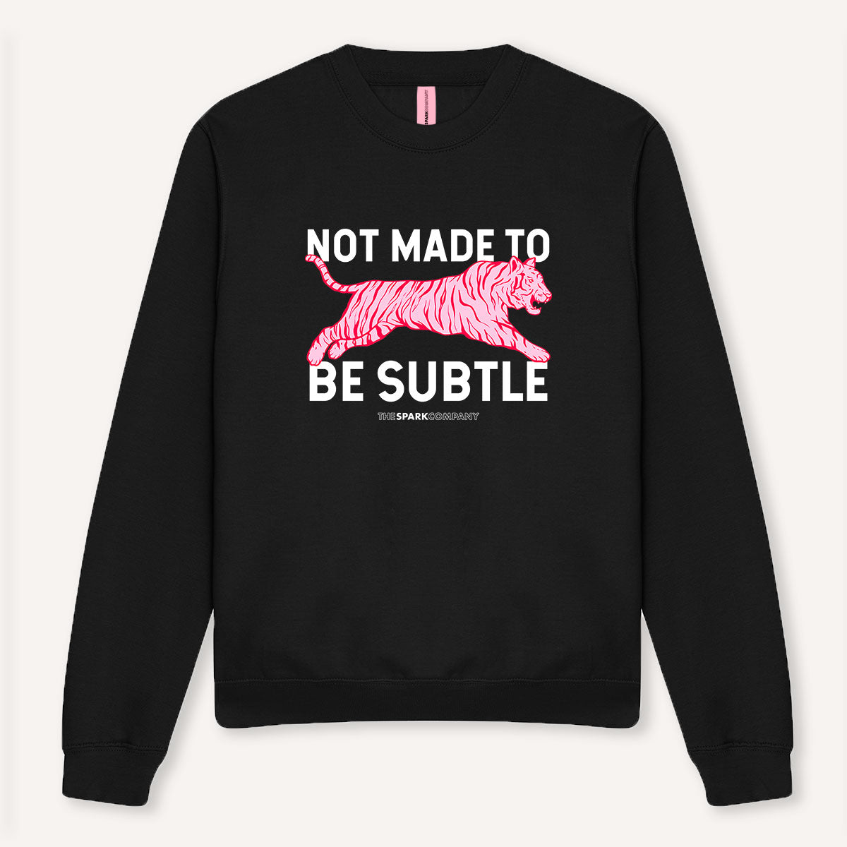 Not Made To Be Subtle Sweatshirt
