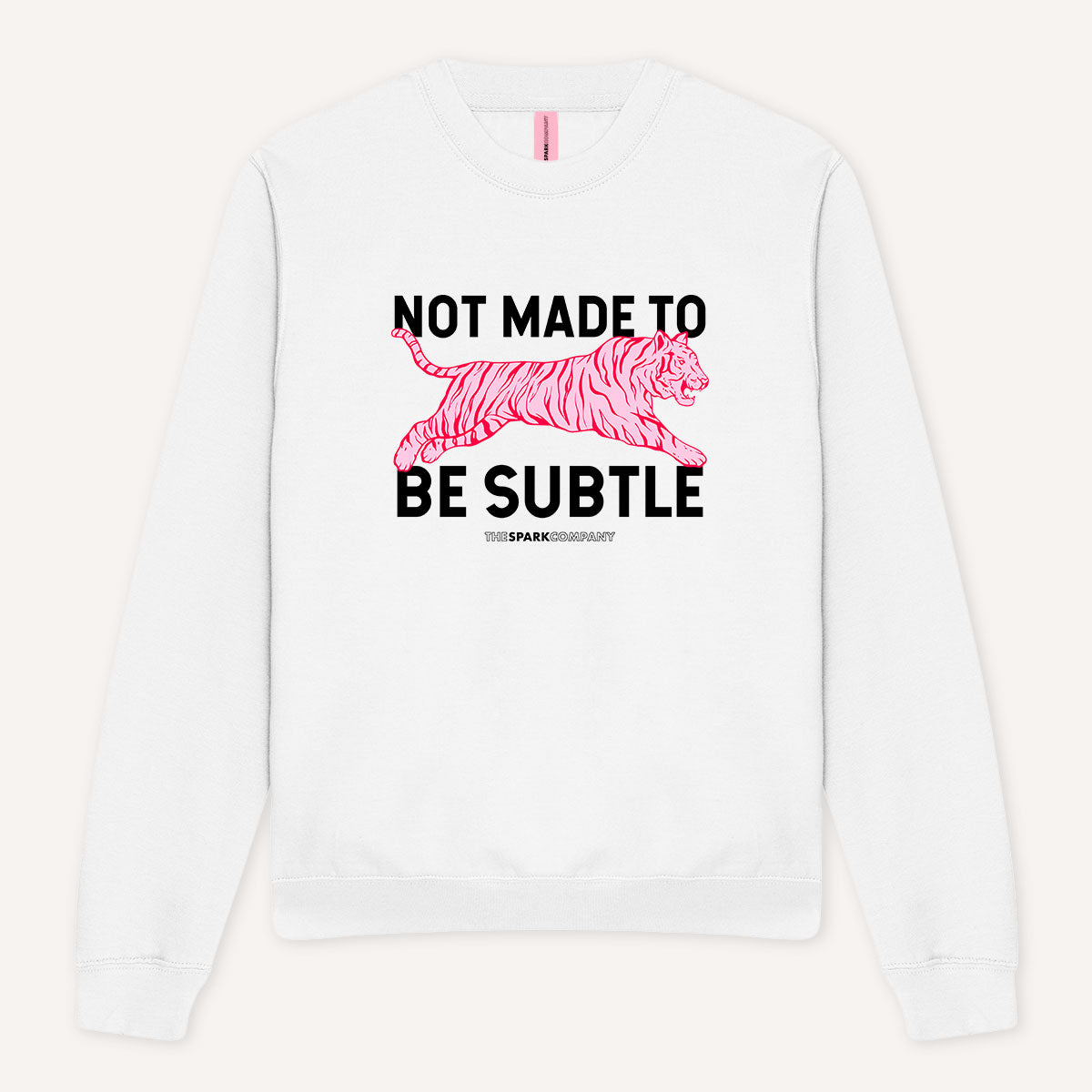 Not Made To Be Subtle Sweatshirt