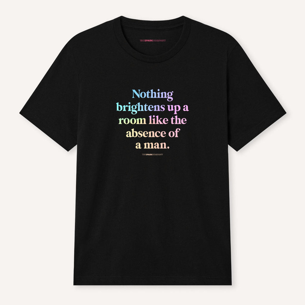Nothing Brightens Up A Room Like The Absence Of A Man T-Shirt