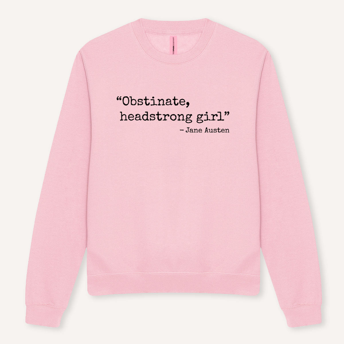 Obstinate, Headstrong Girl Sweatshirt