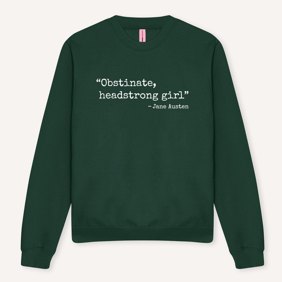 Obstinate, Headstrong Girl Sweatshirt
