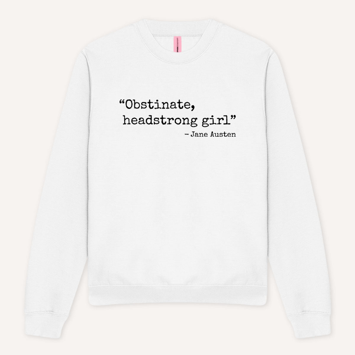 Obstinate, Headstrong Girl Sweatshirt